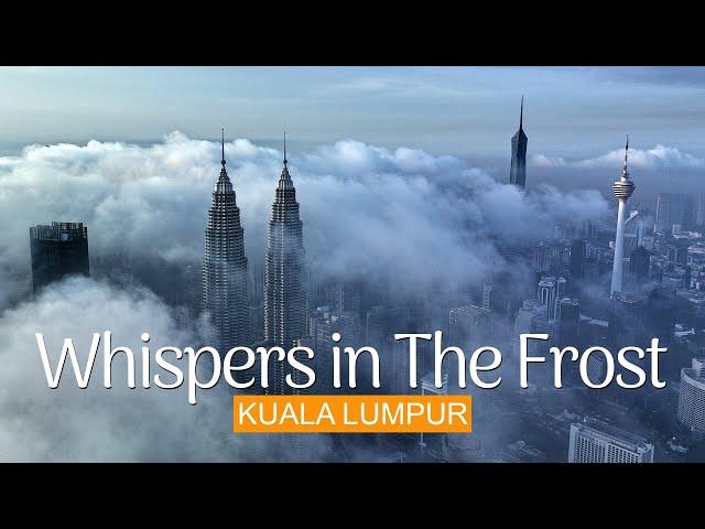 KUALA LUMPUR - WHISPERS IN THE FROST