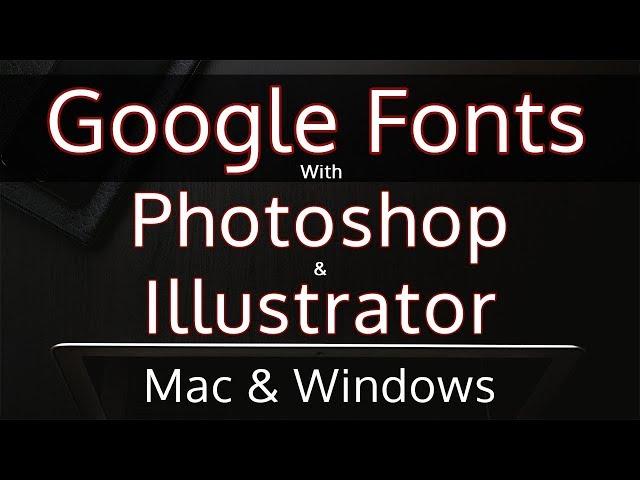 How To Use Google Fonts in Photoshop & Illustrator on Windows & Mac