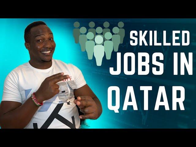 10 High demand skilled Jobs in Qatar,How to apply and the qualifications needed,salary package 2022