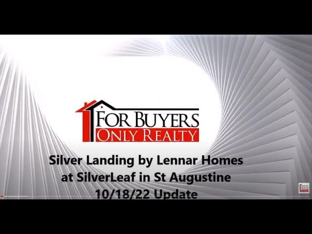 Silver Landing at SilverLeaf in St Augustine by Lennar, 10/18/22 Update; For Buyers Only Realty