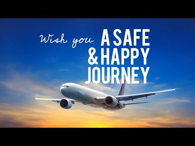 Wish you a Safe & Happy Journey | Best Safe Journey Wishes | Bon Voyage