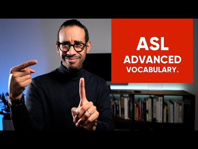 ASL: ADVANCED vocabulary. (2020)