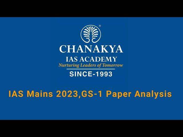 Analysis of CSE Mains 2023 GS Paper -1 : Chanakya IAS Academy, Jaipur