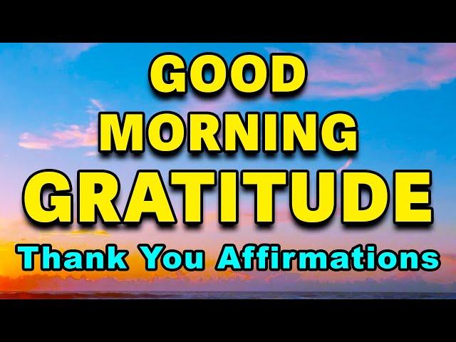 Good Morning Gratitude | Thank You Morning Affirmations | Start Your Day Right