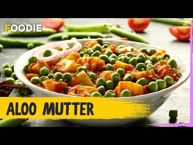 Aloo Mutter | How to make Aloo Mutter | The Foodie