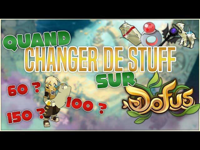 À QUEL NIVEAU CHANGER DE STUFF SUR DOFUS ? - Conseils de Stuff