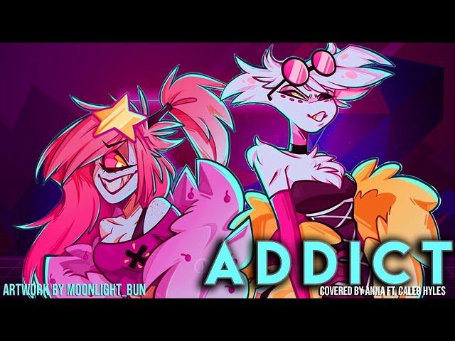 Addict (from Hazbin Hotel/Silva Hound) 【covered by Anna ft. Caleb Hyles】 [genderbent ver.]