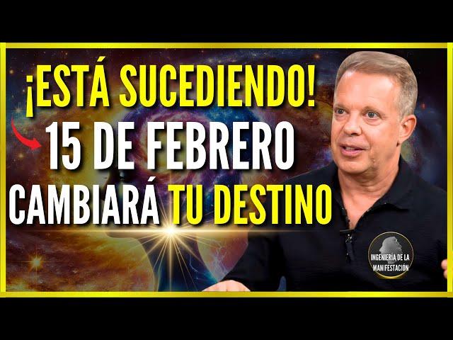 15 DE FERBRERO: El día en que TODO CAMBIA - ¡El cambio SUCEDERÁ AHORA! - Dr. Joe Dispenza