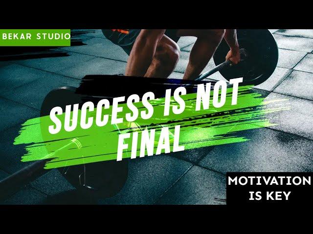 Success is not final - Motivational Speech || Motivation is Key || BekaR StudiO