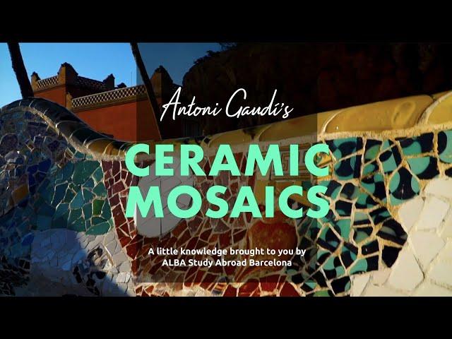 A little knowledge: Gaudí's Ceramic Mosaics