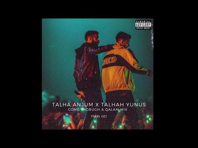 Talha Anjum x Talhah Yunus - Come Through & Qalam | Prod. 021