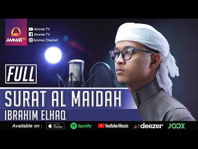 IBRAHIM ELHAQ || SURAT AL MAIDAH FULL || MUROTTAL QURAN MERDU