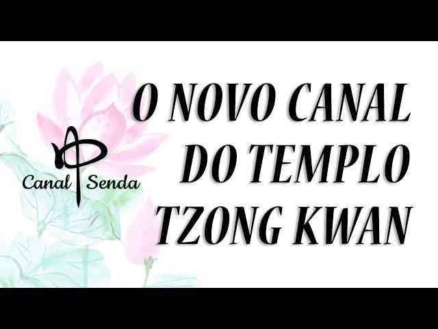 Novo Canal do Templo Tzong Kwan -- Canal Senda