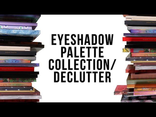 Eyeshadow Palette Collection and Declutter 2023