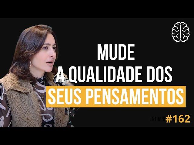 MELHORE A SUA VIDA | PSICÓLOGA CARINA PIRRÓ | ENTRANDO NA MENTE PODCAST #162