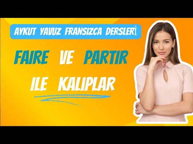 Fransızca Dersleri: FAIRE ve PARTIR ile kalıplar