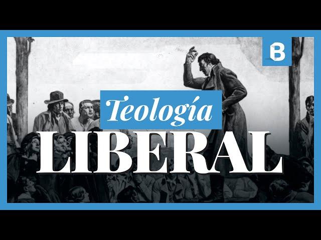 ¿Cómo y por qué nació la TEOLOGÍA LIBERAL? | BITE