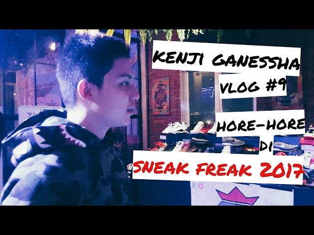 Vlog #9 Kenji Ganessha : Hore-Hore di Sneak Freak 2017 + Giveaway (Full HD)