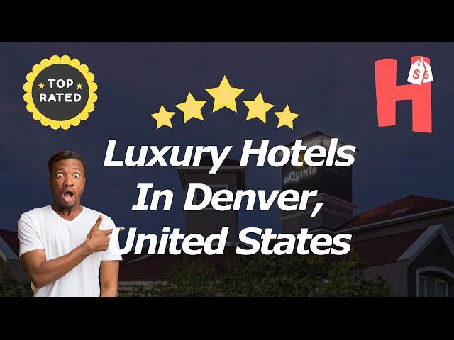 Luxury Hotels In Denver, United States