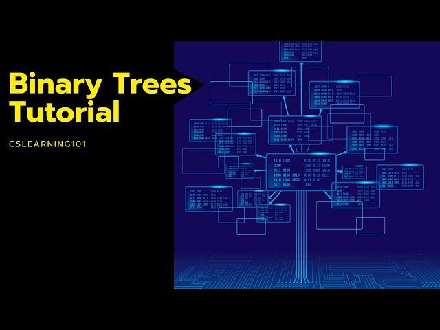 Binary Trees Tutorial