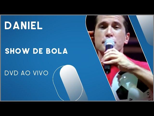 Daniel - Show de Bola (DVD Ao Vivo)