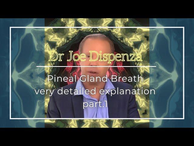 Joe Dispenza pineal gland breath technique very detailed explanation part. 1