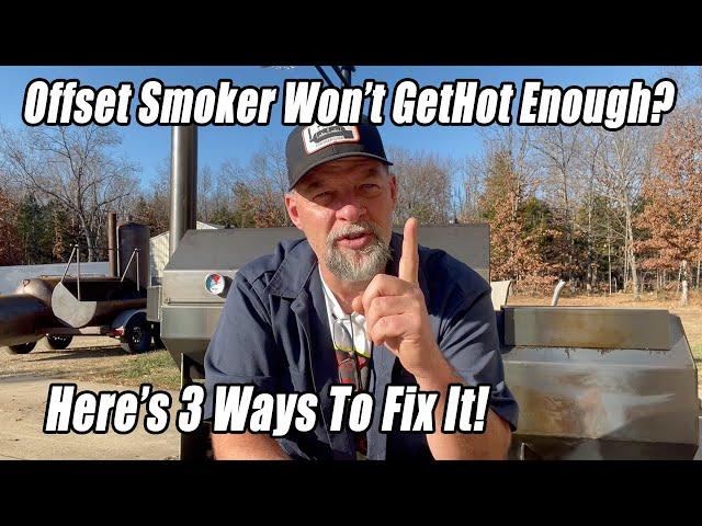 Fire Management: 3 Reasons Your Offset Smoker Won't Get Hot Enough and How To Fix It