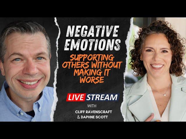 Negative Emotions: Supporting Others Without Making It Worse