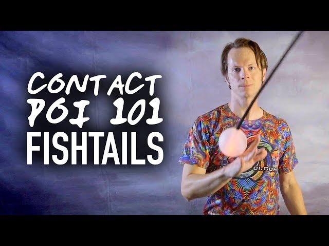 Contact Poi 101: Fishtails (Advanced Poi Tricks)