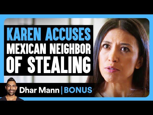 KAREN ACCUSES Mexican Neighbor Of STEALING | Dhar Mann Bonus!