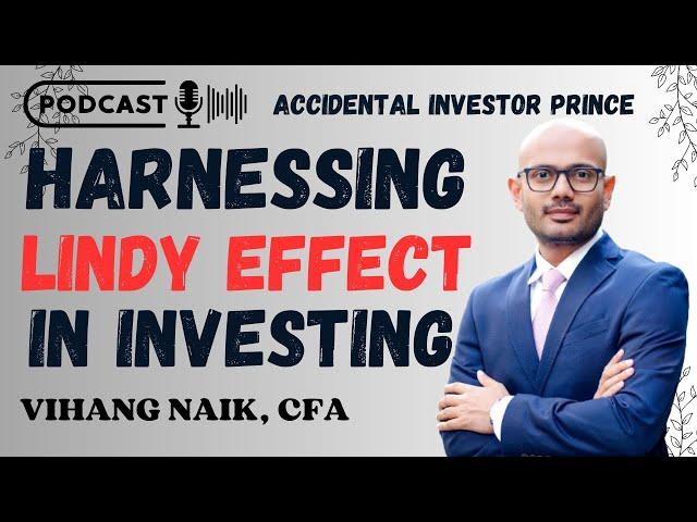 Harnessing #LindyEffect in Investing | Vihang Naik | Accidental Investor Prince