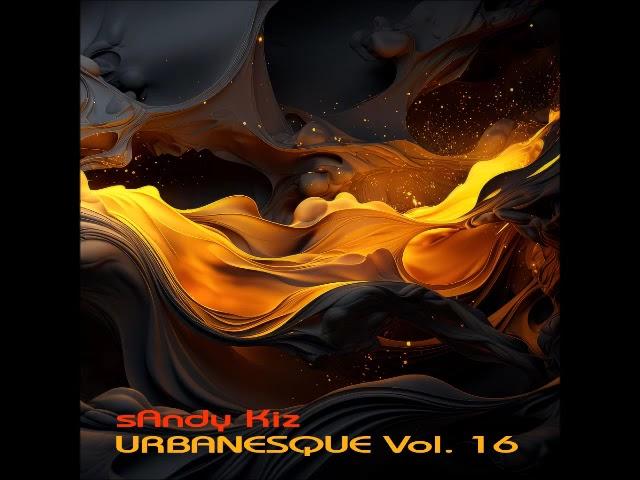 sAndy Kiz - UrbanesQue Vol.16 (Urban Kiz Tarraxo Mix 2024)