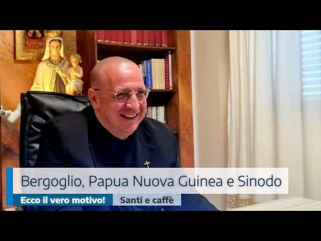 BERGOGLIO, PAPUA N.GUINEA E SINODO: ECCO IL VERO MOTIVO!