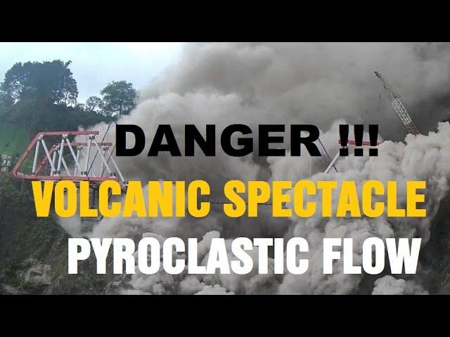 DANGER ! Volcanic Spectacle !!! PYROCLASTIC FLOWS