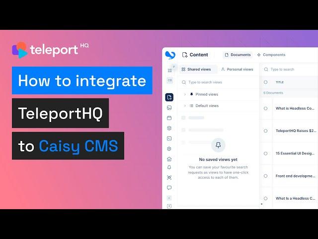 Integrate your Caisy CMS with TeleportHQ to build dynamic websites