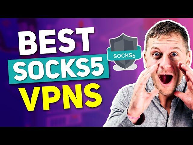 Best SOCKS5 VPN in 2024: Secure & Private