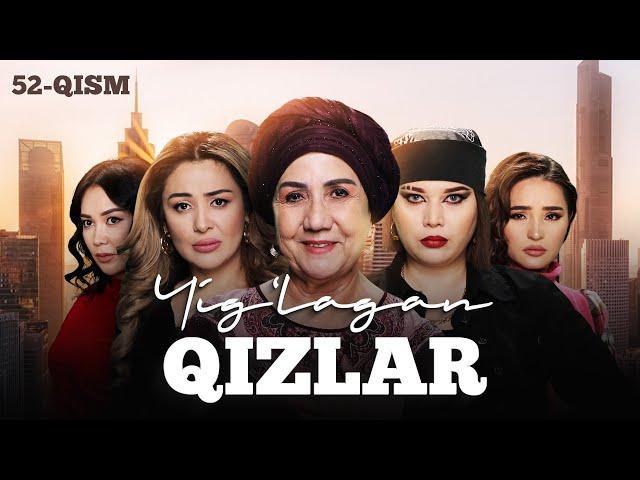 Yig‘lagan qizlar 52-qism