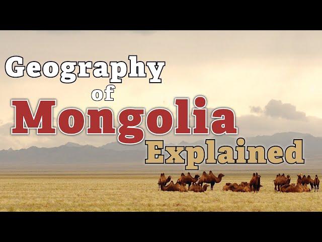 Mongolia's Geography explained in under 3 Minutes