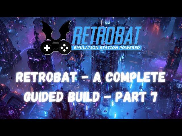 RetroBat Complete Build - Everything you need! (Games, Emulators, Themes, Artwork) - Part 7