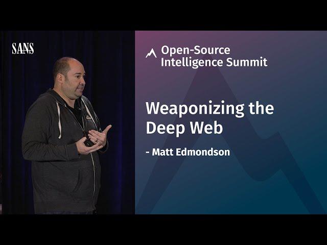 Weaponizing the Deep Web | SANS OSINT Summit 2020