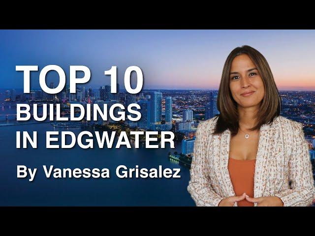 Top 10 Condos in Edgewater Miami 2022 by Vanessa Grisalez