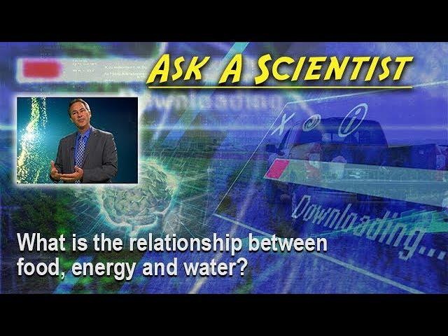 What is the relationship between food, energy and water?