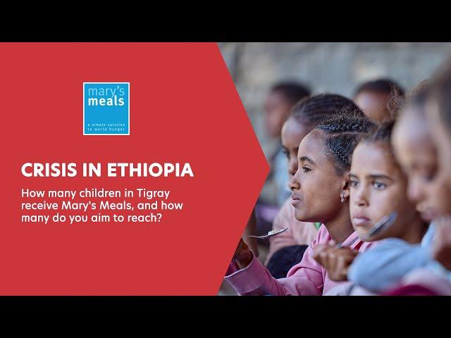 Crisis in Ethiopia | Magnus MacFarlane-Barrow Q&A | How many children do you aim to reach in Tigray?