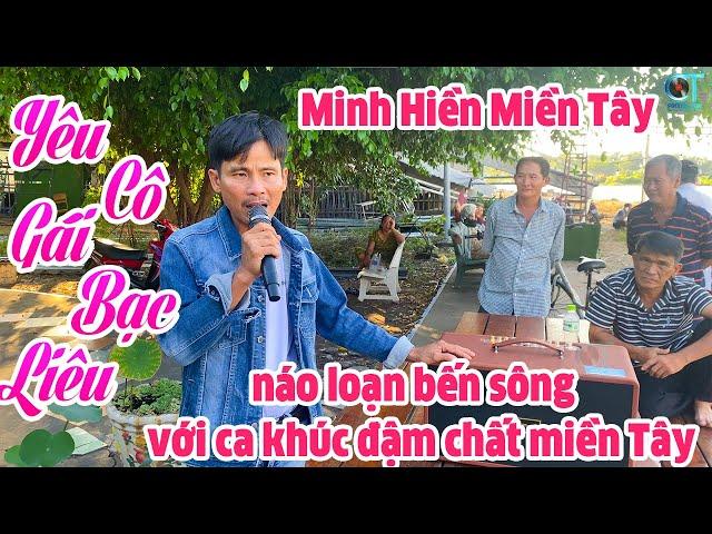 Minh Hiền Miền Tây, Trình Bài Ca Khúc Đậm Chất Miền Tây / Yêu Cô Gái Bạc Liêu...