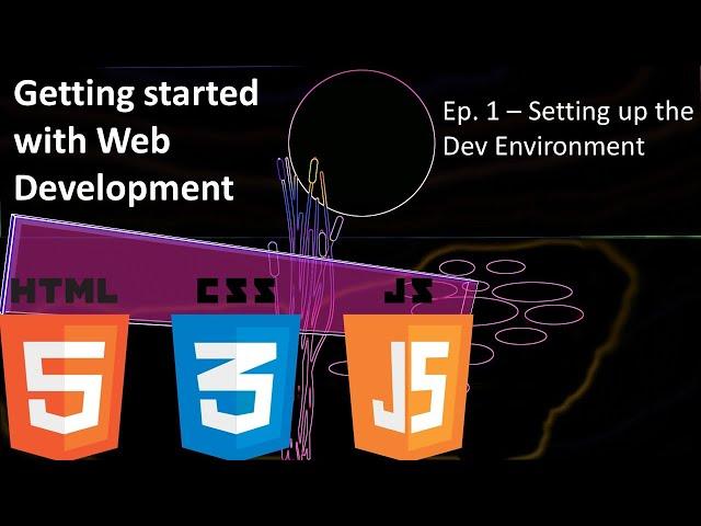 Intro to Web Development - Ep1  Setting up the Dev Environment