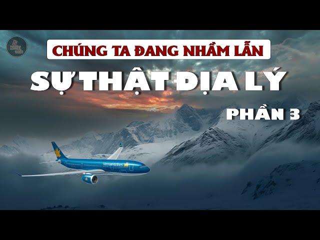 15  SỰ THẬT ĐỊA LÝ THÚ VỊ | môn Địa Lý không bao giờ dạy