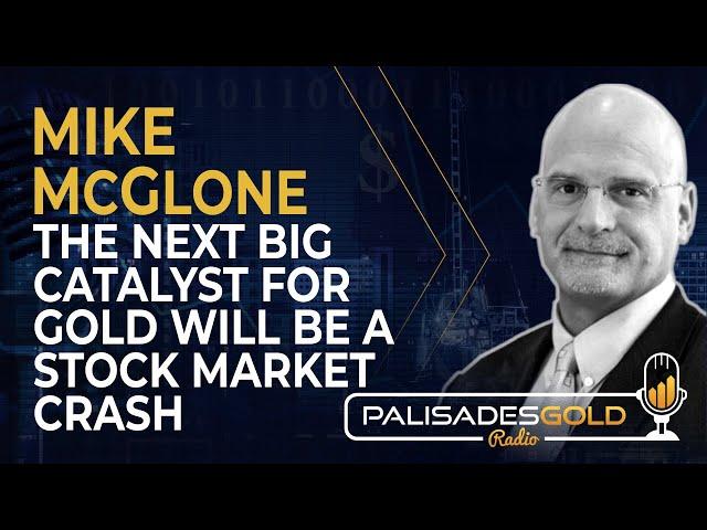 Mike McGlone: The Next Big Catalyst for Gold will be a Stock Market Crash