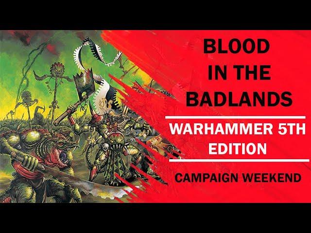 Warhammer 5th Ed Fantasy Campaign Weekend Report - Blood in the Badlands