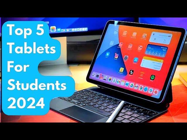 Top 5 : Best Tablets for Students 2024