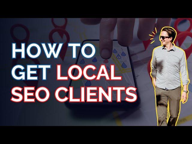 How To Get Local SEO Clients In 2025